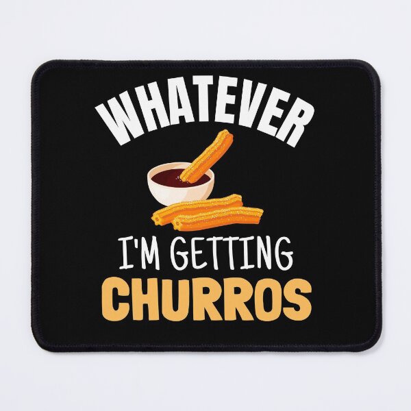 Item preview, Copy of Whatever I'm Getting Churros designed and sold by RosiesSticks.
