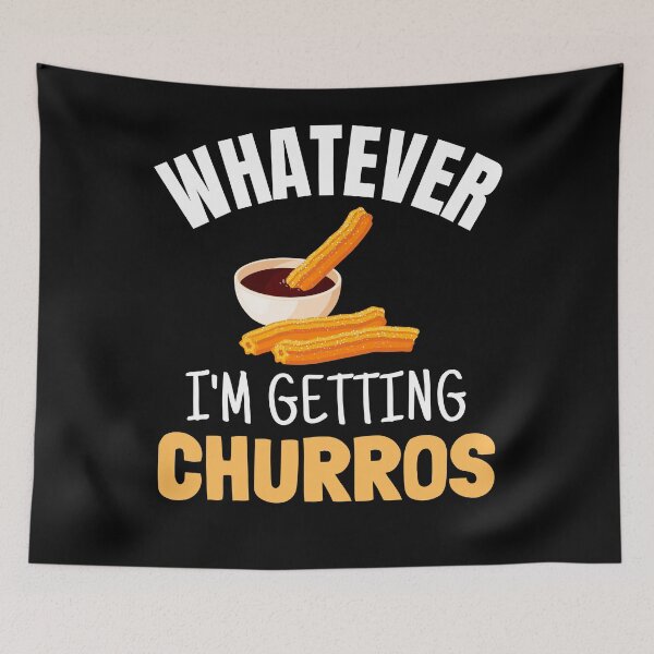 Item preview, Copy of Whatever I'm Getting Churros designed and sold by RosiesSticks.