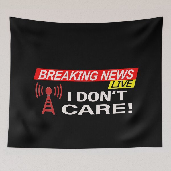 Item preview,  Breaking News I Don't Care  designed and sold by david parry.