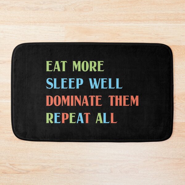 Item preview, Eat More Sleep Well Dominate Them Repeat All designed and sold by emhoteb.
