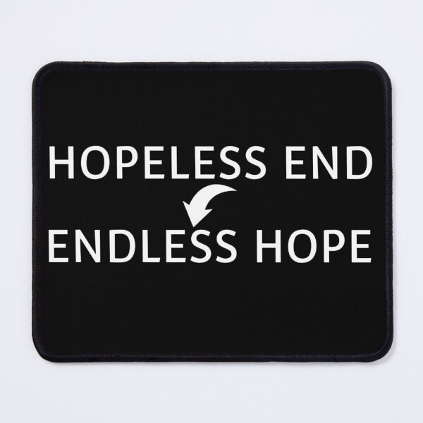 Item preview, HOPELESS END TO ENDLESS HOPE FOR MEN'S AND WOMEN'S FASHION designed and sold by TeeFashionShop.