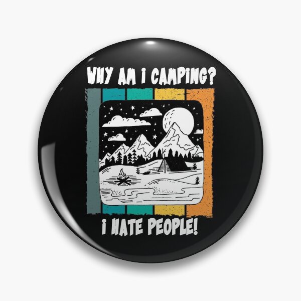 Item preview, Why Am i camping? I hate people! funny camper designed and sold by ThommyBLN.