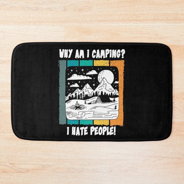 Item preview, Why Am i camping? I hate people! funny camper designed and sold by ThommyBLN.