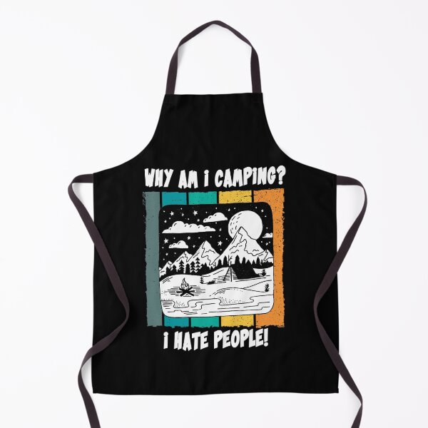Item preview, Why Am i camping? I hate people! funny camper designed and sold by ThommyBLN.