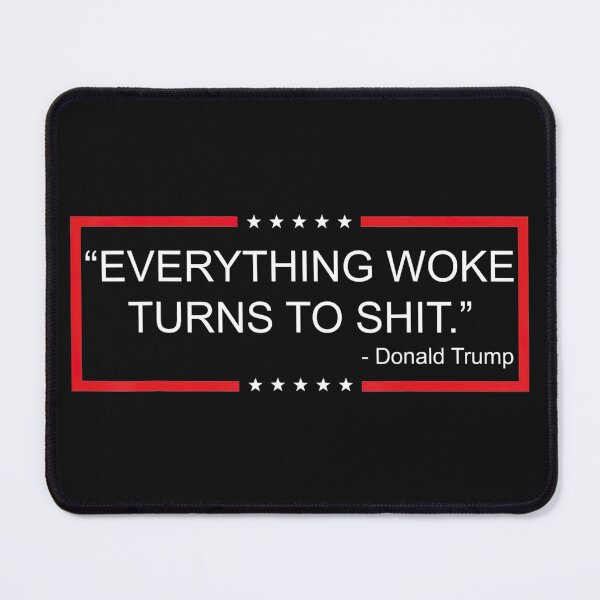 Item preview, Funny Everything woke turns to shit Donald Trump  designed and sold by RichardTB.