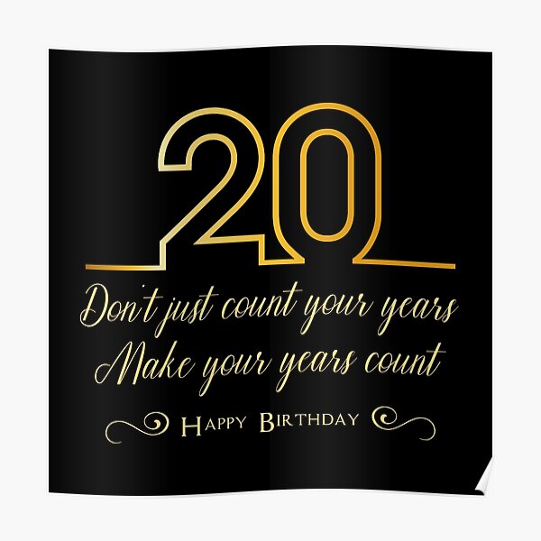 "Don't just count your years, make your years count, 20th birthday gift man, woman 20 years old