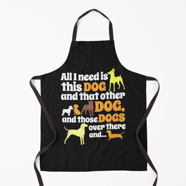 Item preview, All I Need Is This Dog That Other Dog And Those Dogs designed and sold by JudithPre11.
