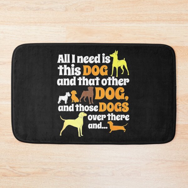 Item preview, All I Need Is This Dog That Other Dog And Those Dogs designed and sold by JudithPre11.