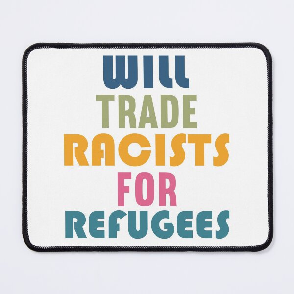 Item preview, Will Trade Racists For Refugee designed and sold by VerasCreations.