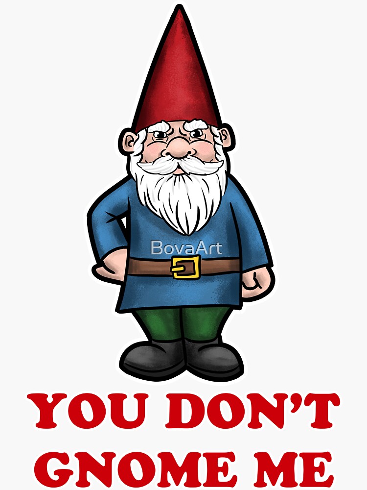 you dont gnome me shirt