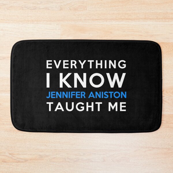 Item preview, Everything i know - Jennifer Aniston designed and sold by 2Girls1Shirt.