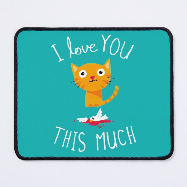 I Love You This Much Mouse Pad