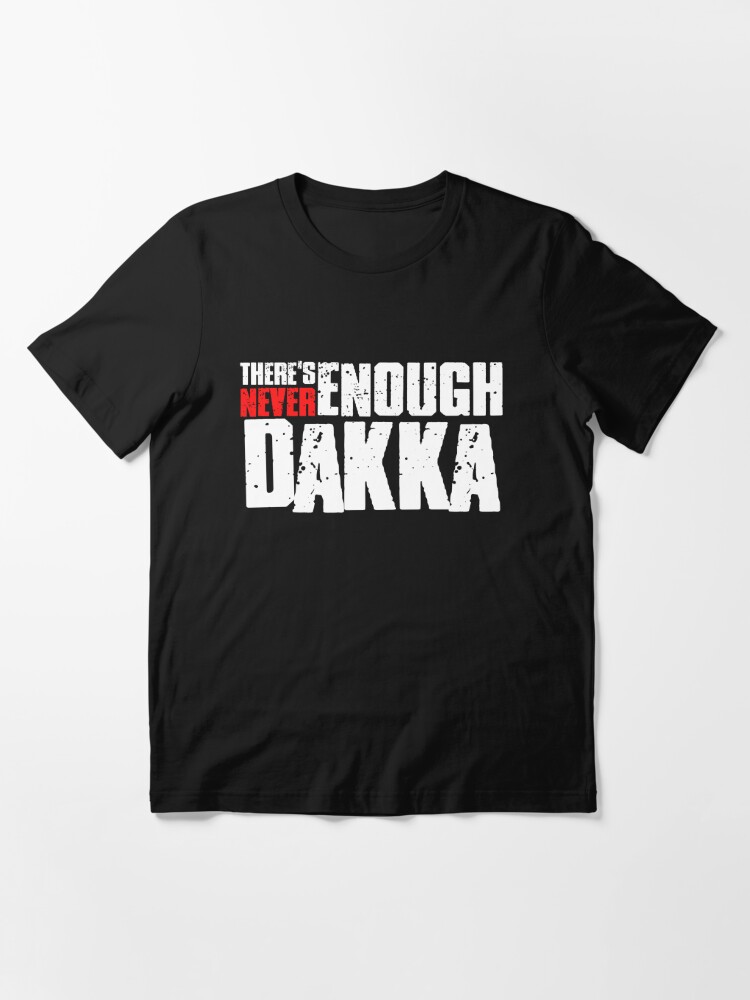 There's Never Enough Dakka - 40k Ork Essential T-Shirt for Sale by  ToplineDesigns