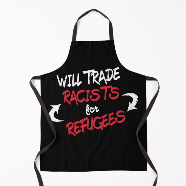 Item preview, Will trade Racists For Refugees designed and sold by superdumb70.