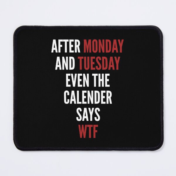 Item preview, After Monday and Tuesday even the calender says WTF sarcastic work week joke designed and sold by portrait4you.