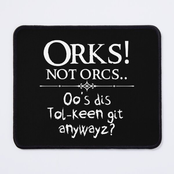 Item preview, Orks! Not Orcs.. Who's Dis Tolkeen Git? designed and sold by ToplineDesigns.