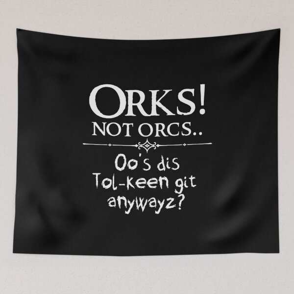Item preview, Orks! Not Orcs.. Who's Dis Tolkeen Git? designed and sold by ToplineDesigns.