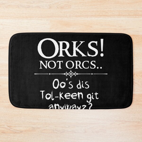 Item preview, Orks! Not Orcs.. Who's Dis Tolkeen Git? designed and sold by ToplineDesigns.