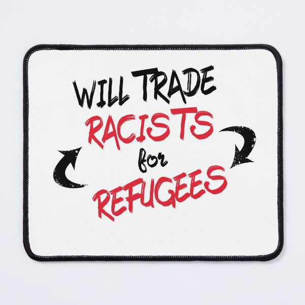 Item preview, Will trade Racists For Refugees  designed and sold by superdumb70.