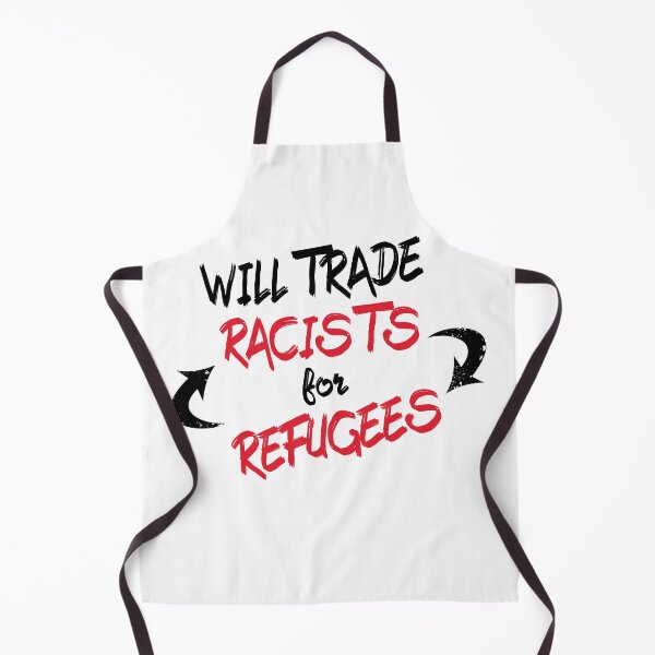 Item preview, Will trade Racists For Refugees designed and sold by superdumb70.