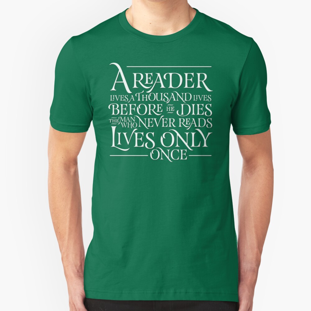 A Reader Lives A Thousand Lives Slim Fit T-Shirt