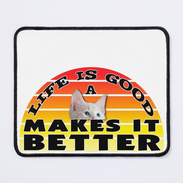 Item preview, Life Is Good A Cat Makes It Better designed and sold by LRGraphics.