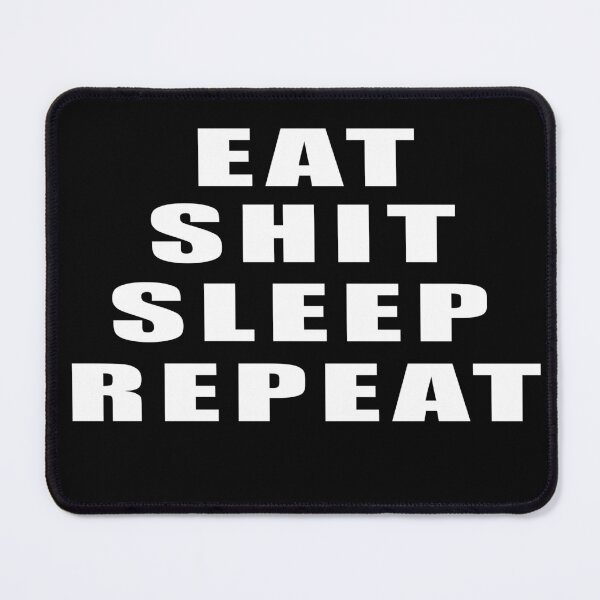 Item preview, Eat shit sleep repeat designed and sold by DopeDesign111.