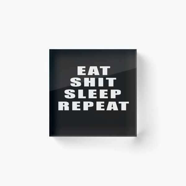 Item preview, Eat shit sleep repeat designed and sold by DopeDesign111.