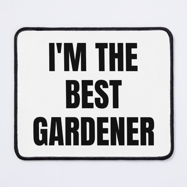 Item preview, I'M THE BEST GARDENER designed and sold by iamxxx.
