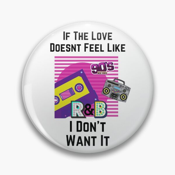 Item preview, If The Love Doesnt Feel Like 90s R&B I Don't Want It designed and sold by ARCASTstore.