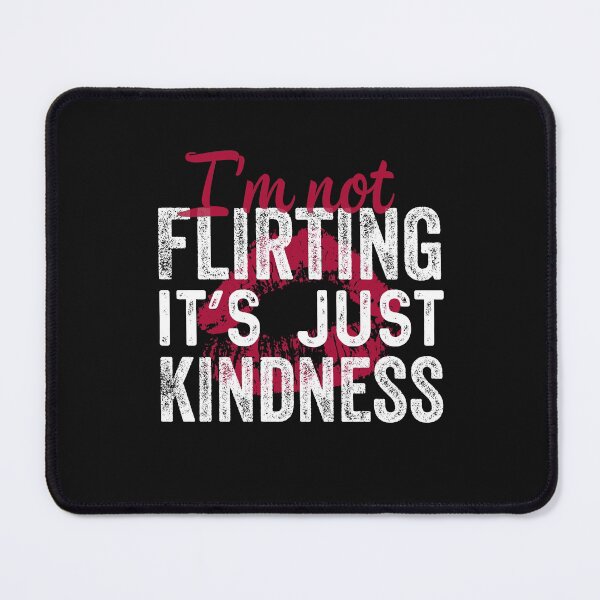 Item preview, I'm not Flirting It's just Kindness designed and sold by TINASTORESHOPE.