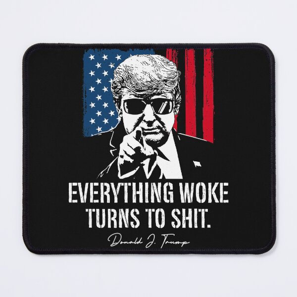 Item preview, Funny Everything woke turns to shit Donald Trump  designed and sold by RichardTB.