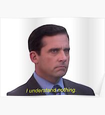 I Understand Nothing - Michael Scott Poster
