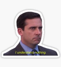 I Understand Nothing - Michael Scott Sticker
