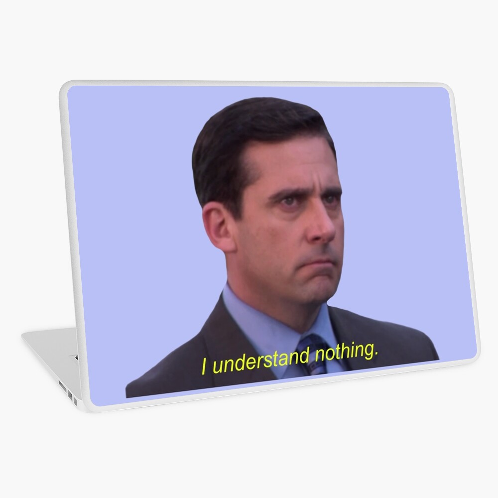 I Understand Nothing - Michael Scott Laptop Skin