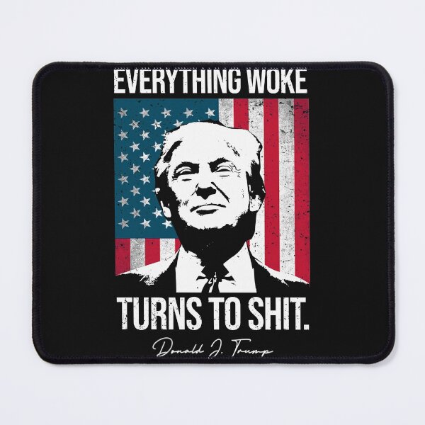 Item preview, Funny Everything woke turns to shit Donald Trump  designed and sold by RichardTB.