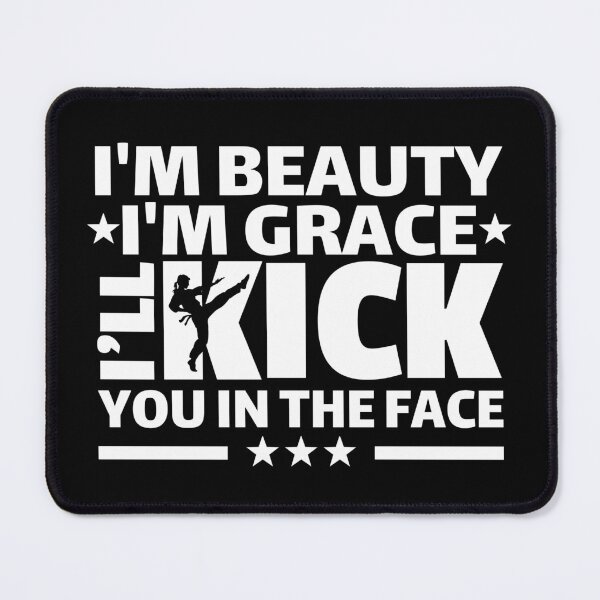 Item preview, I'm beauty I'm grace I'll kick you in the face funny martial arts girl designed and sold by portrait4you.