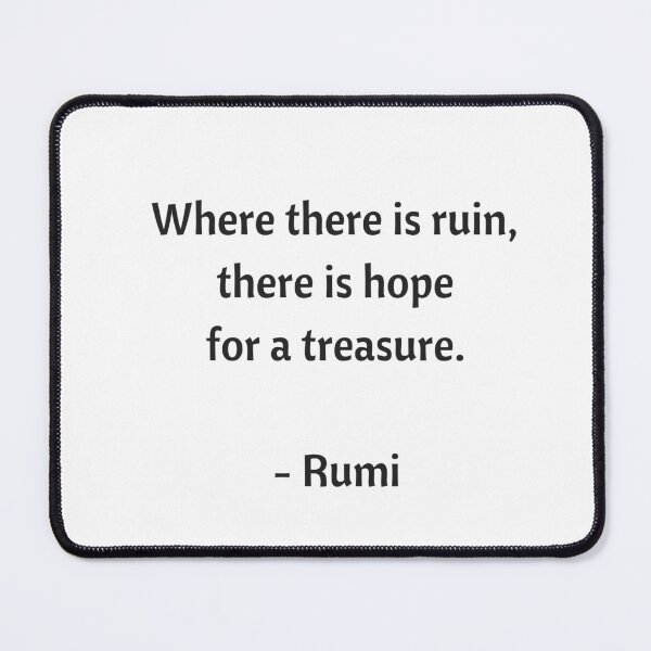 Item preview, Rumi Quotes - Where there is ruin there is hope for a treasure designed and sold by Inspirationmotivation.