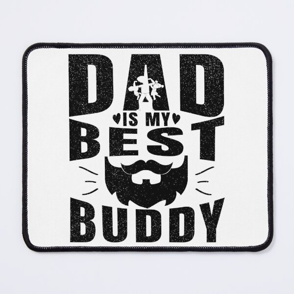 Item preview, DAD IS MY BEST BUDDY, funny design designed and sold by MoSaid.