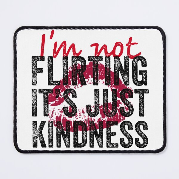 Item preview, I'm not Flirting It's just Kindness designed and sold by TINASTORESHOPE.