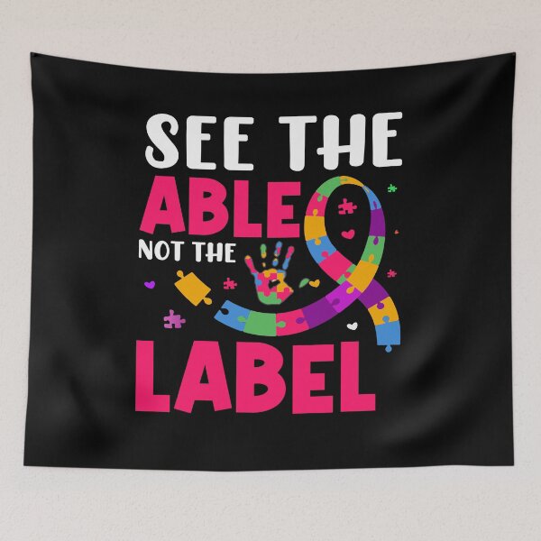 Item preview, See the 'Able', not the 'Label' | Autism Awareness. designed and sold by NineSevenFour.