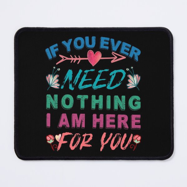 Item preview, If You Ever Need Nothing I Am Here For You,funny dad designed and sold by MoSaid.