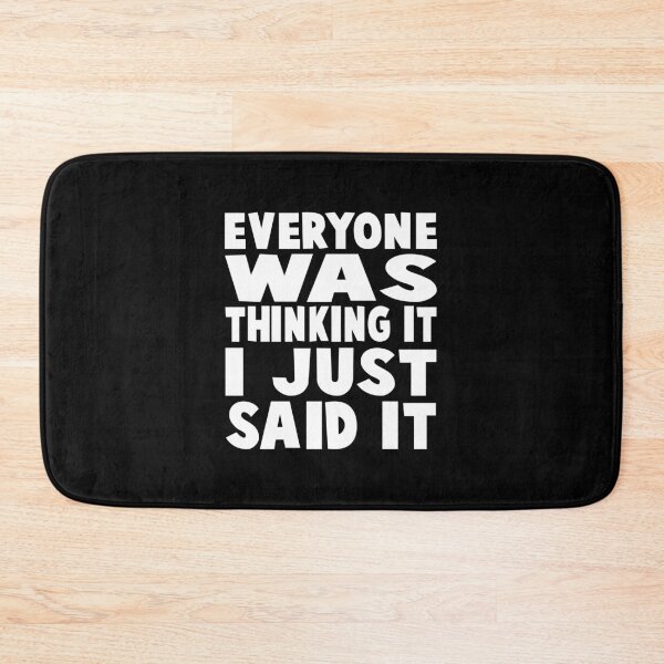 Item preview, Everyone Was Thinking It I Just Said It designed and sold by ELAB27.