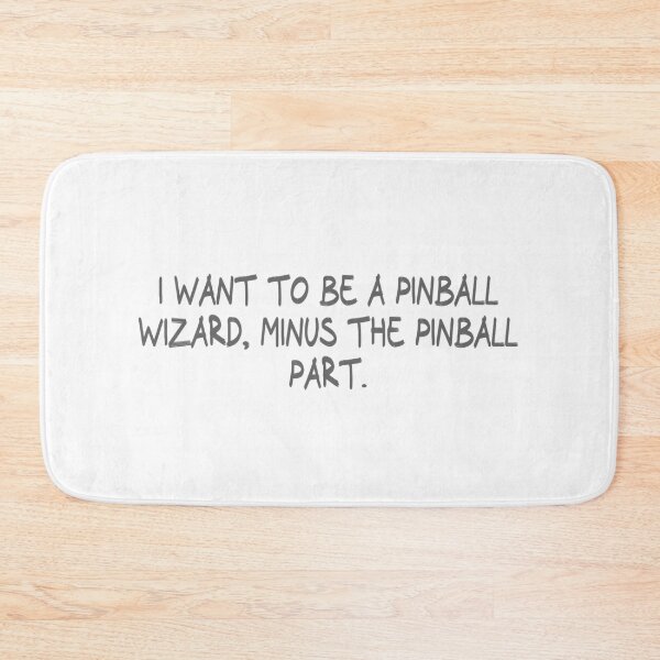 Item preview, I want to be a pinball wizard, minus the pinball part. designed and sold by CalvinMade.