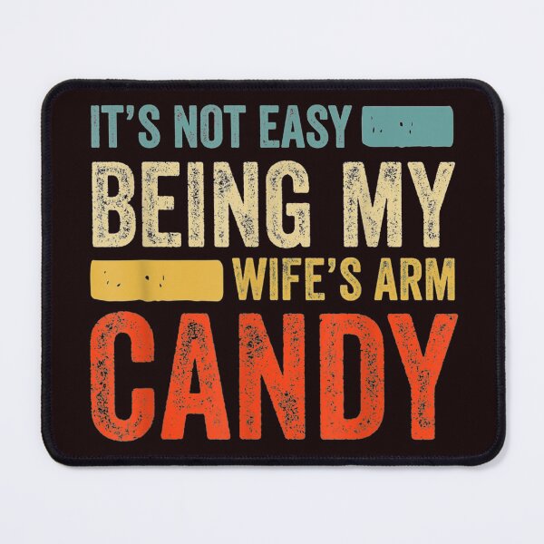 Item preview, Mens It's Not Easy Being My Wife's Arm Candy  designed and sold by WorldArts00.