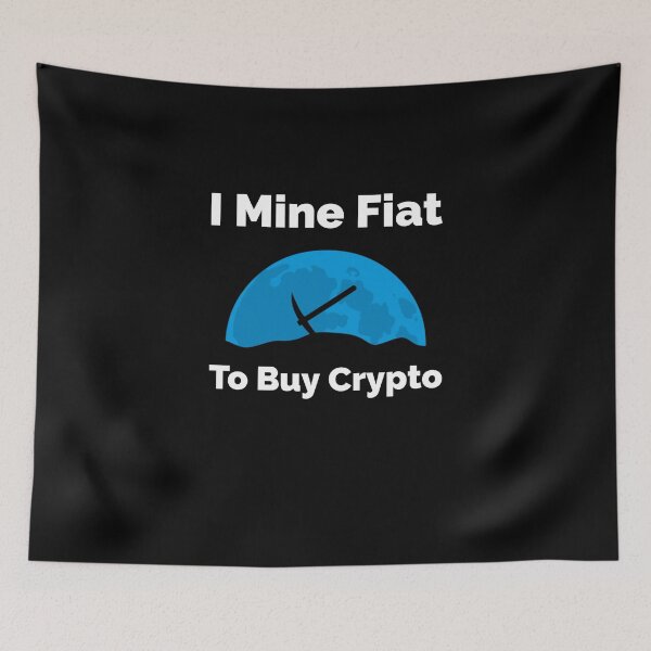 Item preview, I Mine Fiat to Buy Crypto T-Shirt designed and sold by Funny-Tees4U.