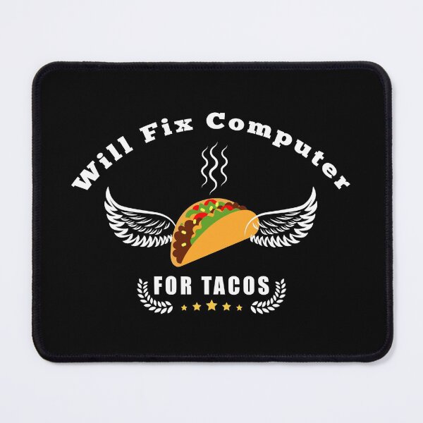 Item preview, Will Fix Computer For Tacos designed and sold by Aymanerachif.