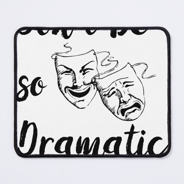 Item preview, Don’t Be So Dramatic Funny Actor Actress Acting Theatre  designed and sold by johnta17.