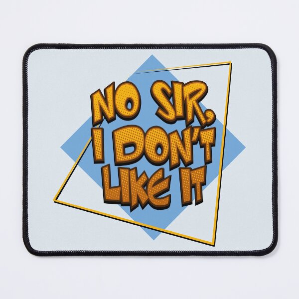 Item preview, No Sir, I don't like it — Mr Horse catchphrase designed and sold by Phil Tessier Too.