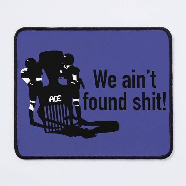 Item preview, We Ain’t Found Shit! designed and sold by KingCustoms.